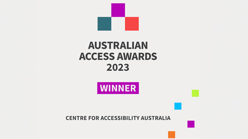 Slide that reads: Australian Access Awards 2023. Winner. Centre for Accessibility Australia